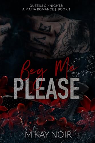 Beg Me Please (Queens & Knights Book 1)