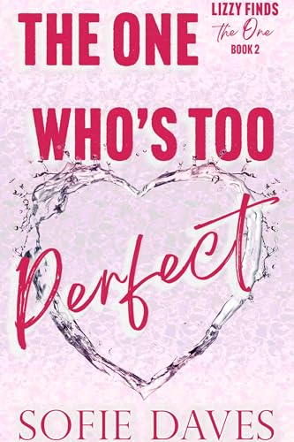The One Who's Too Perfect (Lizzy Finds the One Book 2)