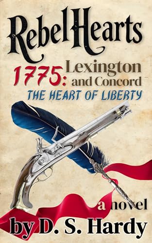 Rebel Hearts 1775 Lexington and Concord: The Heart of Liberty