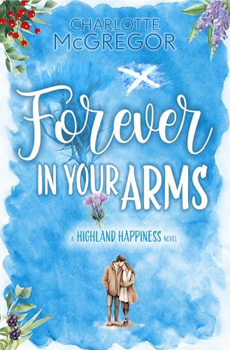 Forever in Your Arms (Highland Happiness Saga Book 1)