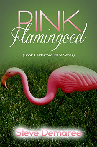 Pink Flamingoed (Aylesford Place Humorous Christian Romance Series Book 1)