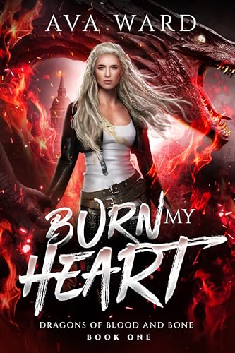 Burn My Heart (Dragons of Blood and Bone Book 1)