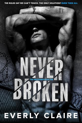 Never Broken: Dark Dystopian Forbidden Romance (The Unchained Book 1)