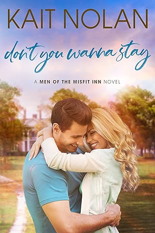 Don't You Wanna Stay (Men of the Misfit Inn Book 3)