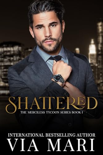 Shattered (The Merciless Tycoon Book 1)