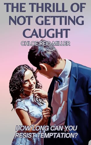 The Thrill of Not Getting Caught