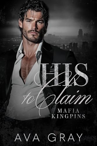 His to Claim (Mafia Kingpins Book 5)