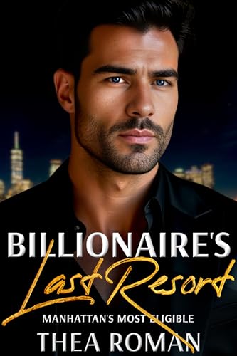 Billionaire's Last Resort (Manhattan's Most Eligible)