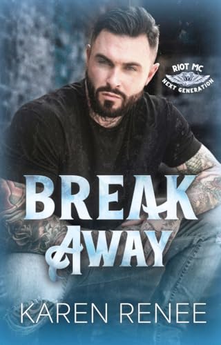 Break Away (Riot MC Next Generation Book 2)