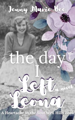 The Day I Left Leona (Heartache in the Southern Hills Book 6)