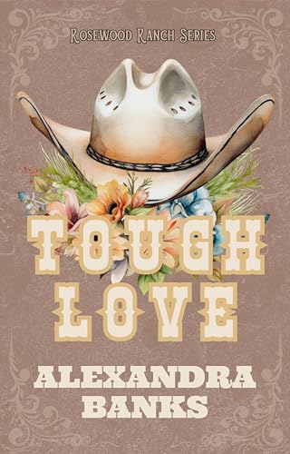 Tough Love (Rosewood Ranch Series Book 1)