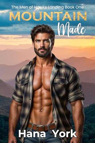 Mountain Made (The Men of Hawks Landing Book 1)
