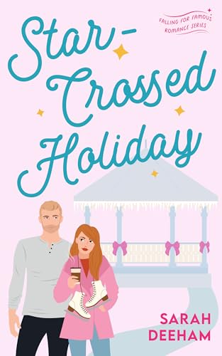 Star-Crossed Holiday (Falling for Famous Book 2)