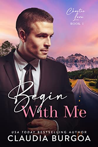 Begin with Me (Chaotic Love Book 1)