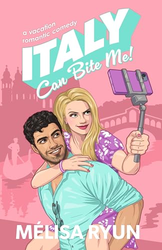 Italy Can Bite Me (Hot Mess Summer Book 1)