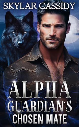Alpha Guardian's Chosen Mate (Shadow Peak Guardians: The Alpha's Pack Book 4)