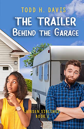 The Trailer Behind the Garage (The Jensen Siblings Book 1)