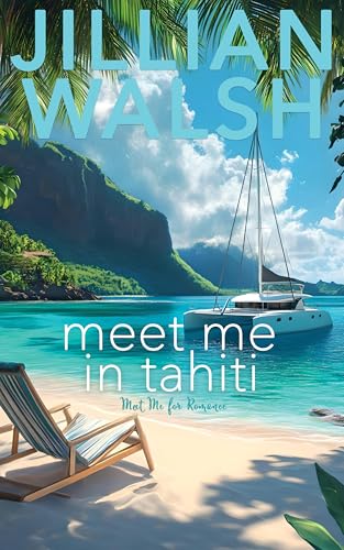 Meet Me in Tahiti (Meet Me For Romance Book 1)