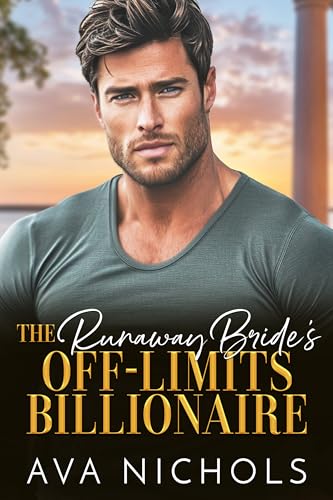 The Runaway Bride's Off-Limits Billionaire (Small Town Billionaire Protectors)