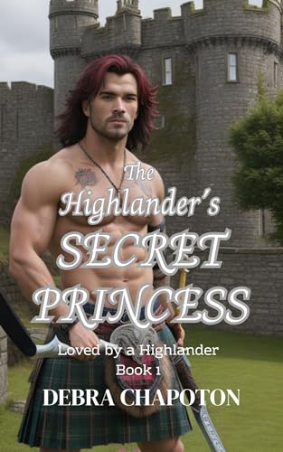 The Highlander's Secret Princess (Loved by a Highlander Book 1)
