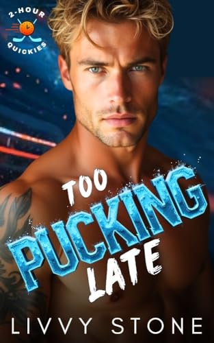 Too Pucking Late (2-Hour Quickies Book 1)