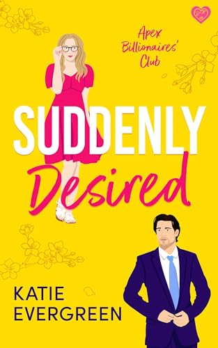 Suddenly Desired (APEX Billionaires’ Club Book 2)
