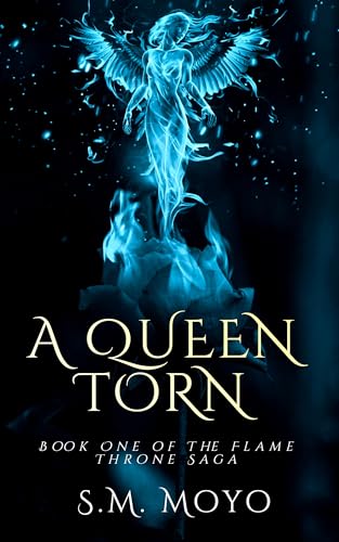 A Queen Torn (The Flame Throne Saga Book 1)