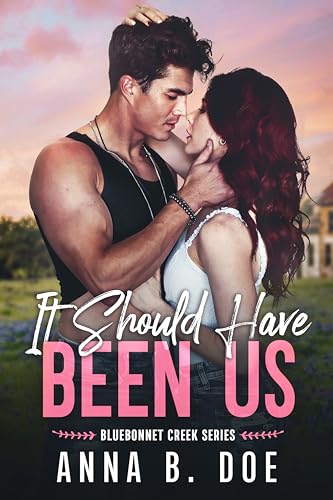 It Should Have Been Us (Bluebonnet Creek Book 1)