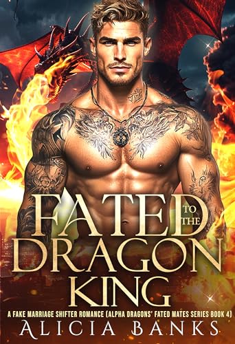 Fated to the Dragon King (Alpha Dragons' Fated Mates Book 4)