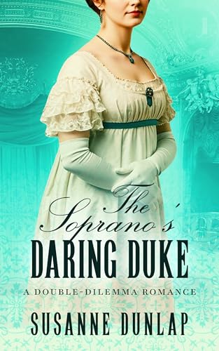 The Soprano's Daring Duke (Double-Dilemma Romance Book 2)