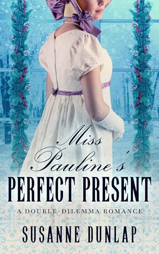 Miss Pauline's Perfect Present (Double-Dilemma Romance Book 3)