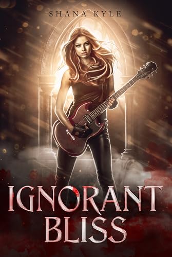 Ignorant Bliss (Vampires, Demons and Rock 'n' Roll - A Trilogy Book 1)
