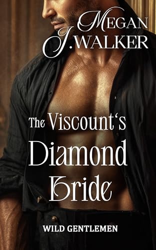 The Viscount's Diamond Bride (Wild Gentlemen Book 1)