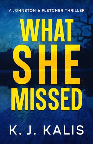 What She Missed (A Johnston & Fletcher Thriller Book 1)