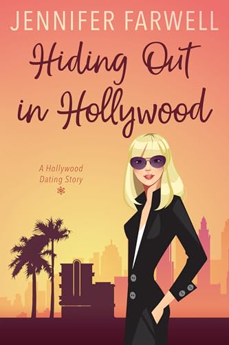 Hiding Out in Hollywood (A Hollywood Dating Story Book 1)