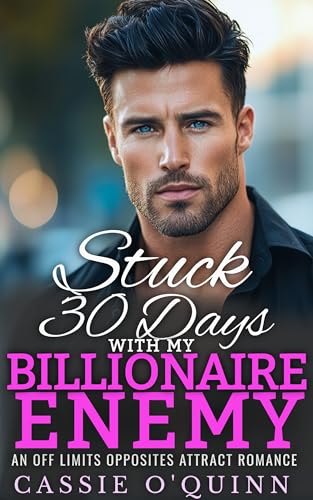 Stuck 30 Days With My Billionaire Enemy