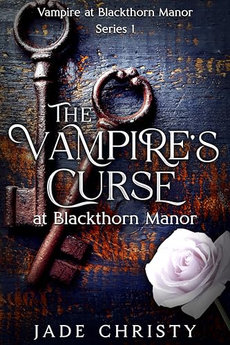 The Vampire's Curse at Blackthorn Manor (Vampire at Blackthorn Manor Book 1)