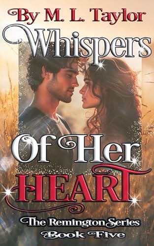 Whispers Of Her Heart (The Remington Series Book 6)