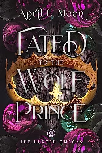 Fated to the Wolf Prince (The Hunted Omegas Book 1)
