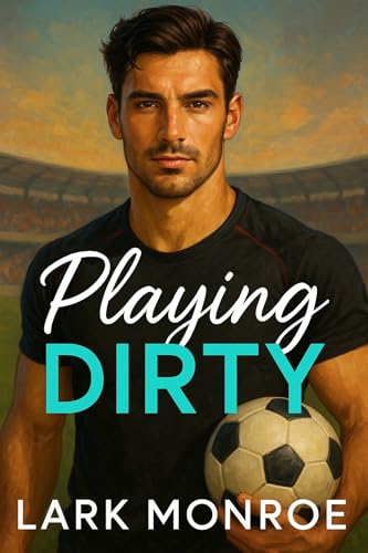 Playing Dirty (Dirty Kicks: Scandals, secrets, and soccer stars Book 1)