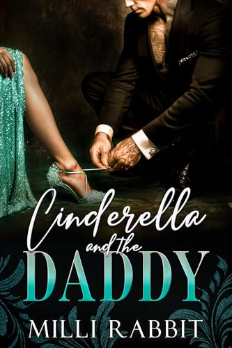 Cinderella and the Daddy (Broken Boss Daddies Book 1)