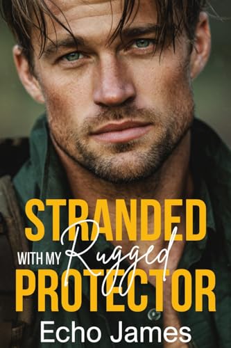 Stranded with my Rugged Protector (The Callahans of Redwood Ridge Book 2)