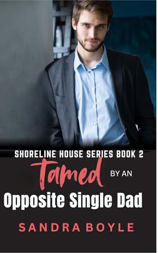 Tamed by an Opposite Single Dad
