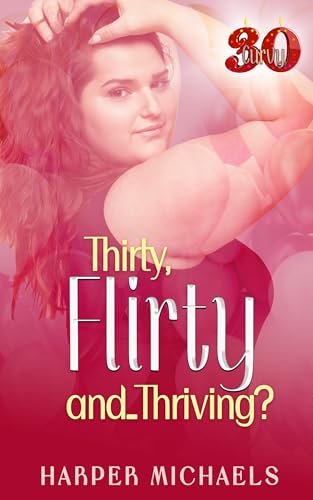 Thirty, Flirty, and...Thriving?