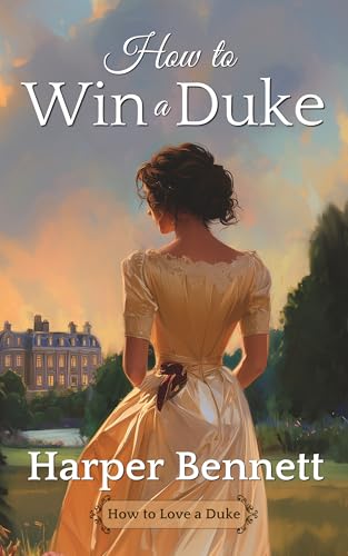 How to Win a Duke (How to Love a Duke Book 1)