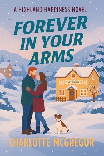 Forever in Your Arms (Highland Happiness Saga Book 1)