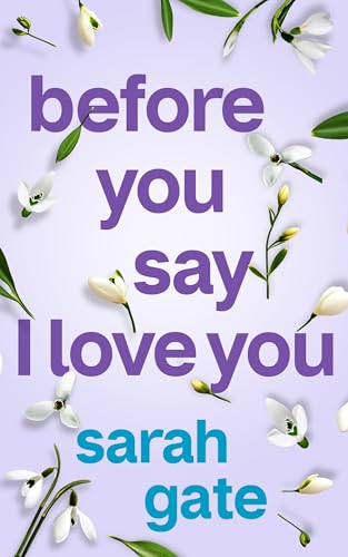Before You Say I Love You (Unforgettable Love Stories Book 2)