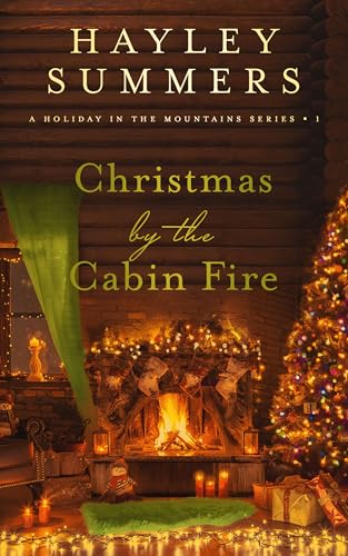 Christmas By The Cabin Fire (A Holiday In The Mountains Series Book 1)