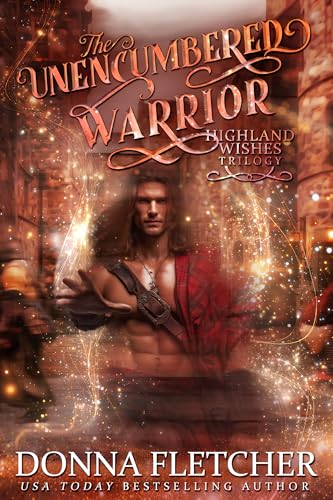 The Unencumbered Warrior (Highland Wishes Trilogy Book 1)