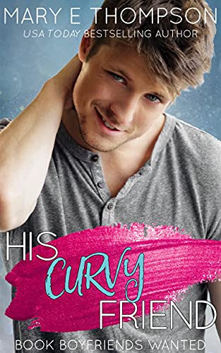His Curvy Friend: A Small Town Curvy Girl Romance (Book Boyfriends Wanted, Book 1)